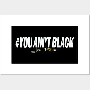 YOU ain't black Posters and Art